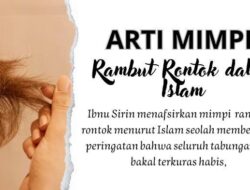 Arti Mimpi Rambut Rontok Saat Dipegang Menurut Islam