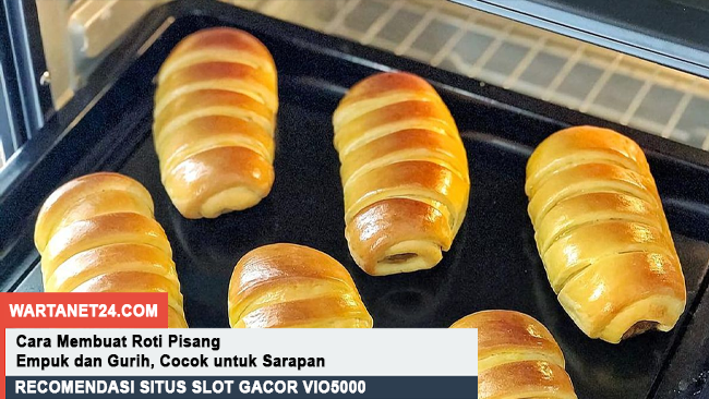 Cara Membuat Roti Pisang yang Empuk dan Gurih, Cocok untuk Sarapan