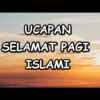 Ucapan Selamat Pagi Islami