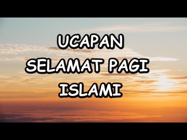 Ucapan Selamat Pagi Islami